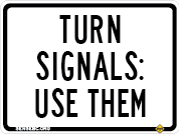 Use your turn signals