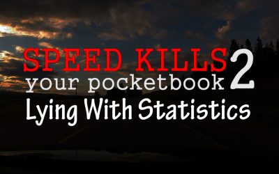 Video Release: Speed Kills Your Pocketbook 2 – Lying With Statistics